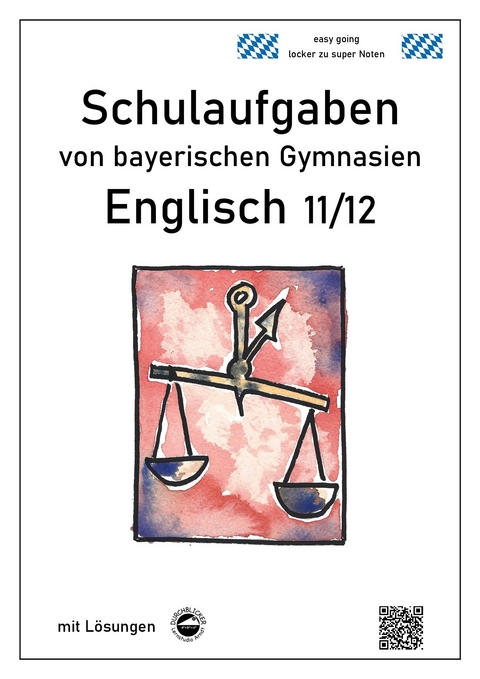 Englisch 11/12 Schulaufgaben von bayerischen Gymnasien mit Lösungen - Monika Arndt