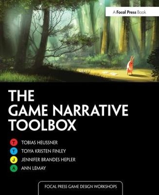 The Game Narrative Toolbox - Tobias Heussner, Toiya Kristen Finley, Jennifer Brandes Hepler, Ann Lemay