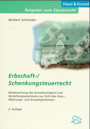 Erbschaft- /Schenkungsteuerrecht - Norbert Schneider