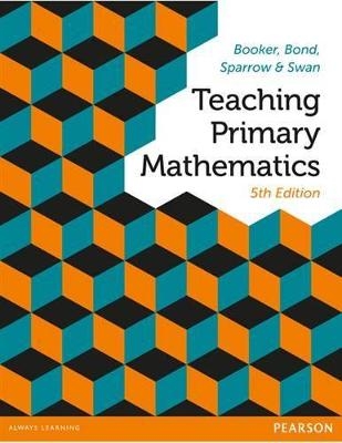 Teaching Primary Mathematics - George Booker, Denise Bond, Len Sparrow, Paul Swan