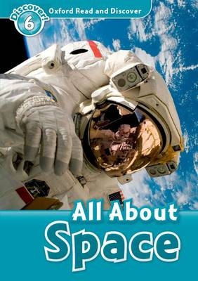 All About Space (Oxford Read and Discover Level 6) -  Alex Raynham