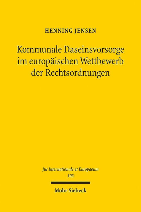 Kommunale Daseinsvorsorge im europäischen Wettbewerb der Rechtsordnungen - Henning Jensen