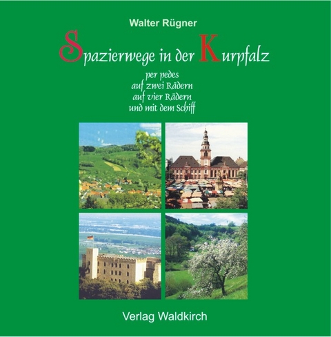 Spazierwege in der Kurpfalz - Walter Rügner