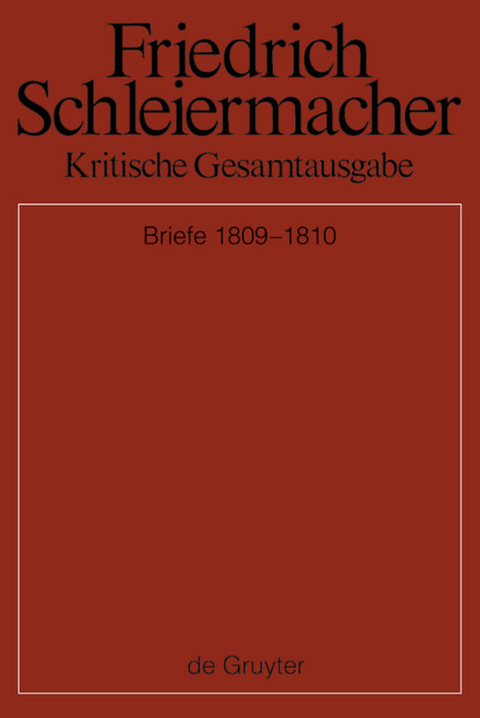 Friedrich Schleiermacher: Kritische Gesamtausgabe. Briefwechsel und... / Briefwechsel 1809-1810 - 