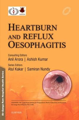 Sir Ganga Ram Hospital Health Series: Heartburn and Reflux Oesophagitis - e-book -  Samiran Nundy