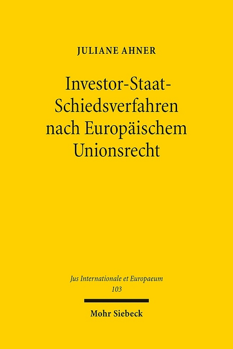 Investor-Staat-Schiedsverfahren nach Europäischem Unionsrecht - Juliane Ahner