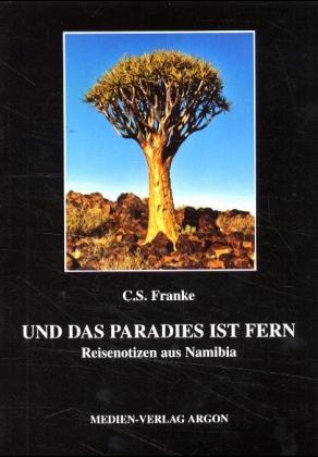 Und das Paradies ist fern - Christian S. Franke