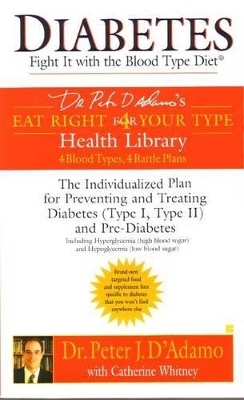 Diabetes: Fight It with the Blood Type Diet - Dr. Peter J. D'Adamo, Catherine Whitney