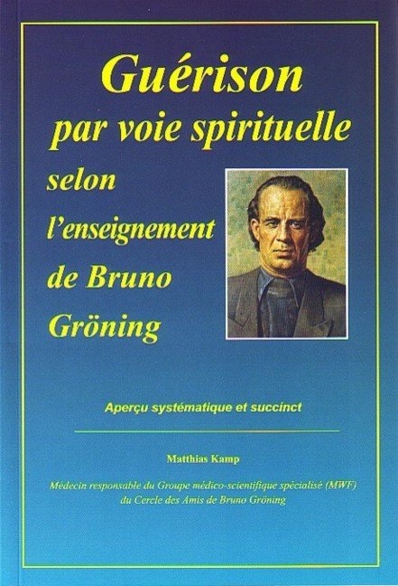 Heilung auf geistigem Weg durch die Lehre Bruno Grönings - Matthias Kamp Dr.