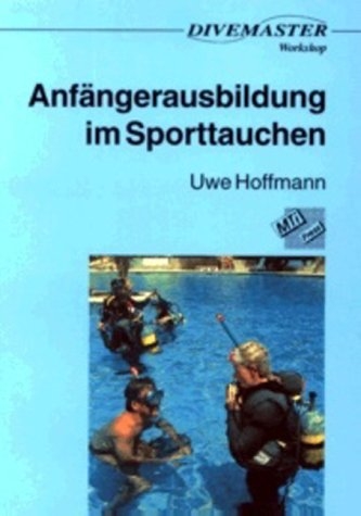 Anfänger-Ausbildung im Sporttauchen - Stefan Böhm, Franz Brümmer, Uwe Hoffmann, Bernd Humberg, Karl H Kienle, Natascha Gerlach, Ulrich van Laak, Dietmar Lüchtenberg, Claus M Muth