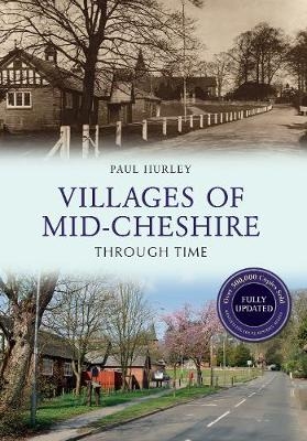 Villages of Mid-Cheshire Through Time Revised Edition -  Paul Hurley