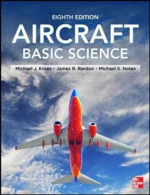 Aircraft Basic Science, Eighth Edition -  Michael J. Kroes,  Michael S. Nolan,  James R. Rardon