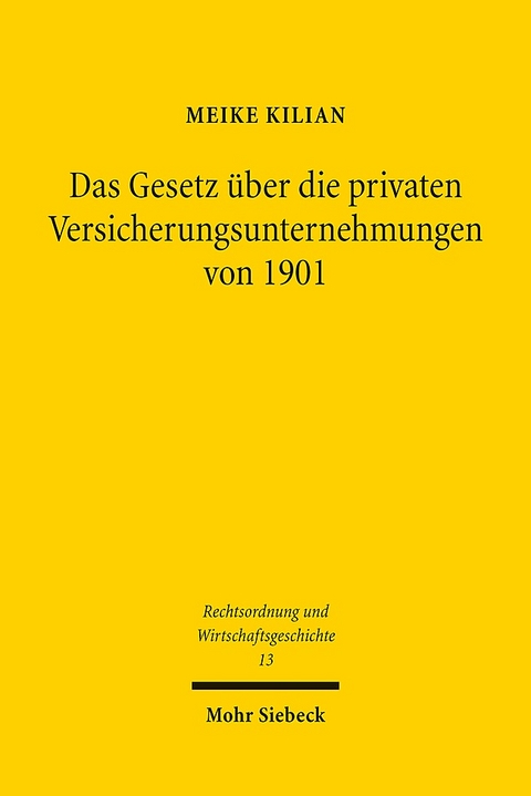 Das Gesetz über die privaten Versicherungsunternehmungen von 1901 - Meike Kilian