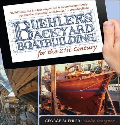 Buehler's Backyard Boatbuilding for the 21st Century -  George Buehler