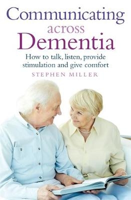 Communicating Across Dementia -  Stephen Miller