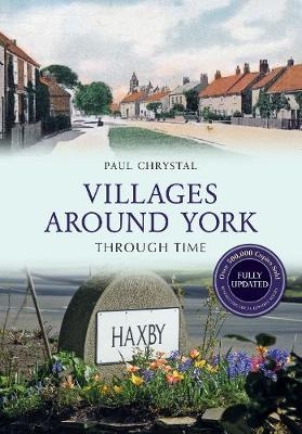 Villages Around York Through Time Revised Edition -  Paul Chrystal