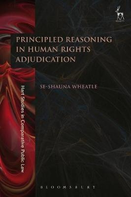 Principled Reasoning in Human Rights Adjudication -  Se-shauna Wheatle