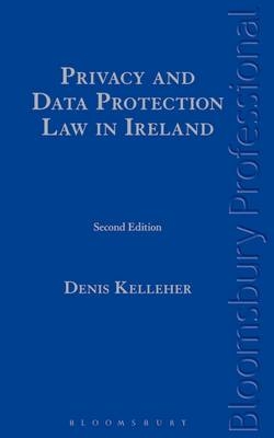 Privacy and Data Protection Law in Ireland -  Denis Kelleher