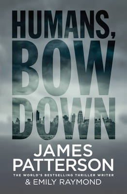 Humans, Bow Down -  James Patterson