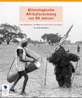 Ethnologische Afrikaforschung vor 60 Jahren - Jürgen Zwernemann