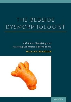 The Bedside Dysmorphologist - William Reardon