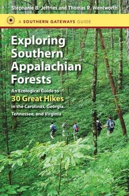 Exploring Southern Appalachian Forests - Stephanie B. Jeffries, Thomas R. Wentworth