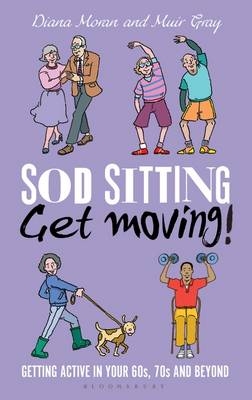 Sod Sitting, Get Moving! -  Diana Moran,  Muir Gray