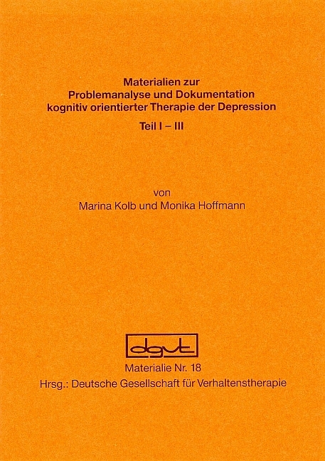 Problemanalyse und Dokumentation kognitiv orientierter Therapie der Depression - Monika Hoffmann, Marianne Kolb