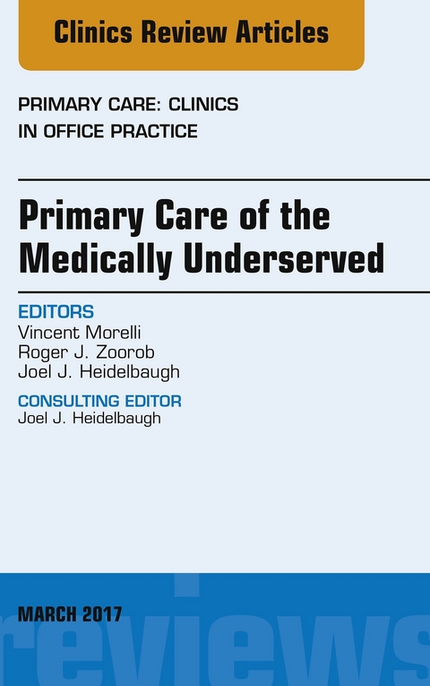 Primary Care of the Medically Underserved, An Issue of Primary Care: Clinics in Office Practice -  Joel J. Heidelbaugh,  Vincent Morelli,  Roger Zoorob