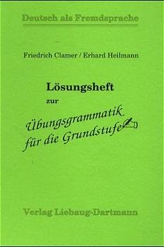 Übungsgrammatik für die Grundstufe - Friedrich Clamer, Erhard Heilmann