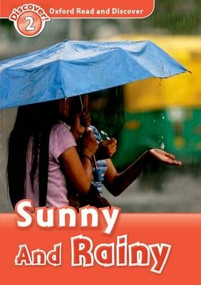 Sunny and Rainy (Oxford Read and Discover Level 2) -  Louise Spilsbury