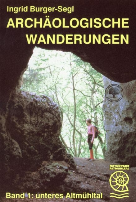 Archäologische Wanderungen / Archäologische Wanderungen Unteres Altmühltal - Ingrid Burger-Segl