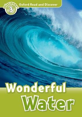 Wonderful Water (Oxford Read and Discover Level 3) -  Cheryl Palin