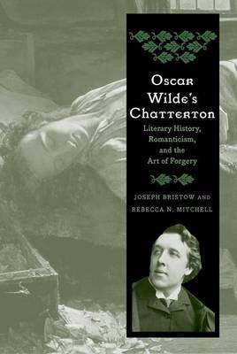 Oscar Wilde's Chatterton - Joseph Bristow, Rebecca N. Mitchell