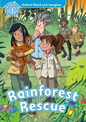 Rainforest Rescue (Oxford Read and Imagine Level 1) -  PAUL SHIPTON