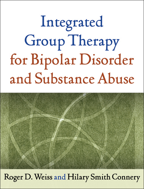 Integrated Group Therapy for Bipolar Disorder and Substance Abuse -  Hilary S. Connery,  Roger D. Weiss