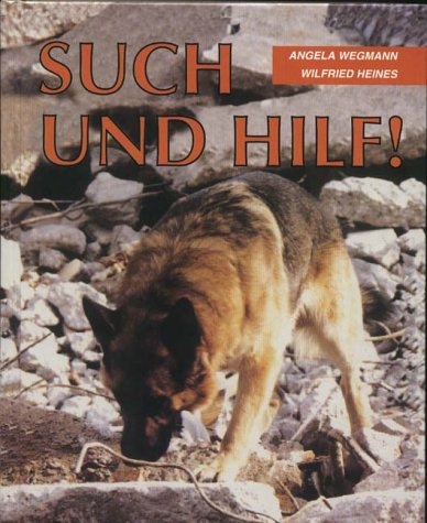 Such und Hilf - Hunde retten Menschenleben - Wilfried Heines, Angela Wegmann