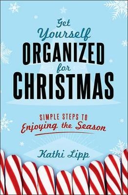 Get Yourself Organized for Christmas - Kathi Lipp