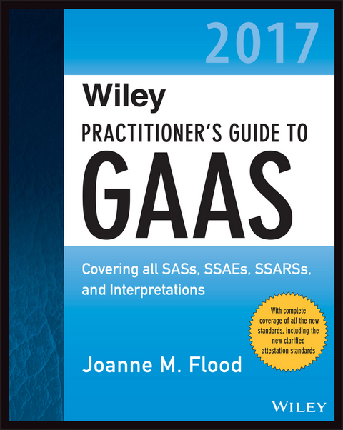 Wiley Practitioner's Guide to GAAS 2017 -  Joanne M. Flood