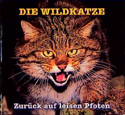 Die Wildkatze - Hubert Weinzierl, Rudolf Piechocki, Marianne Hartmann-Furter, Thomas Mölich, Johannes Dieberger, Frank Raimer, Günther Worel, Thomas Nabulon, Helmut Pechlaner