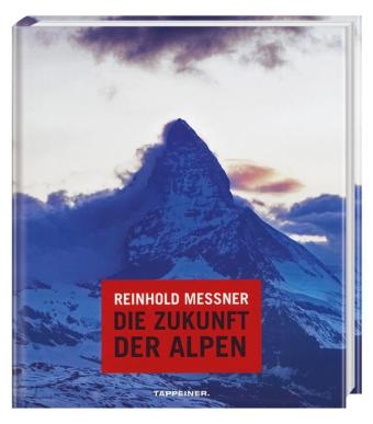 Reinhold Messner - Die Zukunft der Alpen - Reinhold Messner