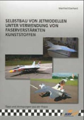 Selbstbau von Jetmodellen unter Verwendung von faserverstärkten Kunststoffen - Manfred Eberhard