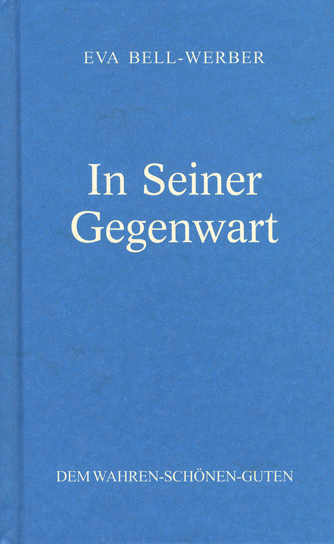 In Seiner Gegenwart - Eva Bell-Werber