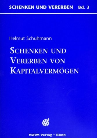 Erben und Schenken von Kapitalvermögen - Helmut Schuhmann