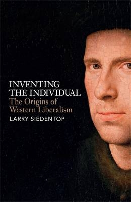 Inventing the Individual -  Larry Siedentop