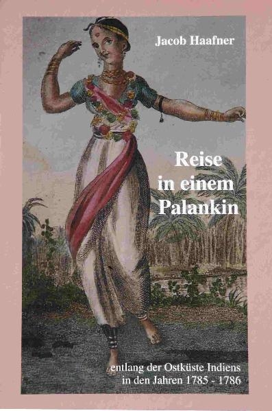 Reise in einem Palankin entlang der Ostküste Indiens in den Jahren 1785-1786 - Jacob Haafner