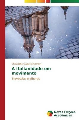 A italianidade em movimento - Christopher Augusto Carnieri