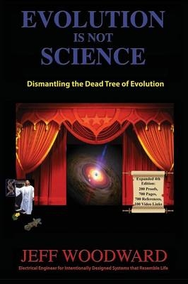 Evolution Is Not Science - Jeff Woodward