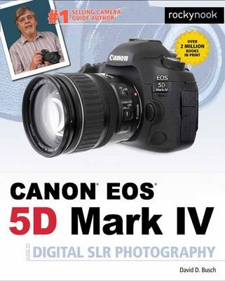 David Busch's Canon EOS 5D Mark IV Guide to Digital SLR Photography -  David D. Busch