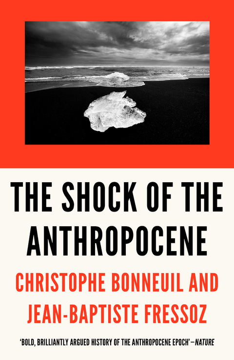 The Shock of the Anthropocene - Christophe Bonneuil, Jean-Baptiste Fressoz